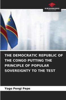 The Democratic Republic of the Congo Putting the Principle of Popular Sovereignty to the Test