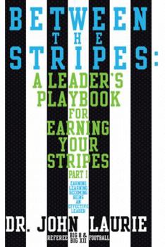 Paperback Between the Stripes: A Leader's Playbook for Earning Your Stripes Part I Book