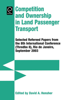 Hardcover Competition and Ownership in Land Passenger Transport: Selected Papers from the 8th International Conference (Thredbo 8), Rio de Janeiro, September 20 Book