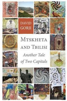 Paperback Mtskheta and Tbilisi: Another Tale of Two Capitals Book