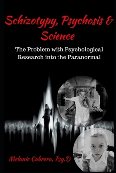 Paperback Schizotypy, Psychosis & Science: The Problem with Psychological Research into the Paranormal Book