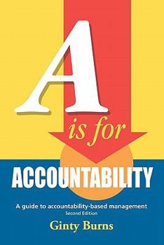 Paperback A is for Accountability: A guide to accountability-based management, Second Edition Book