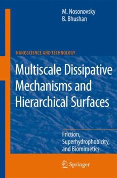 Hardcover Multiscale Dissipative Mechanisms and Hierarchical Surfaces: Friction, Superhydrophobicity, and Biomimetics Book
