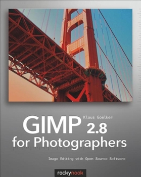 Paperback GIMP 2.8 for Photographers: Image Editing with Open Source Software [With DVD] Book