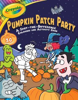 Paperback Crayola: Pumpkin Patch Party (a Crayola Halloween Spot the Difference Coloring Sticker Activity Book for Kids) Book