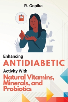 Paperback Enhancing Antidiabetic Activity With Natural Vitamins, Minerals, and Probiotics Book