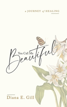 Paperback You Call Me Beautiful: A Journey of Healing Book