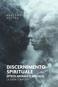 Paperback Discernimento spirituale (etico, morale e sociale): La saga completa [Italian] Book