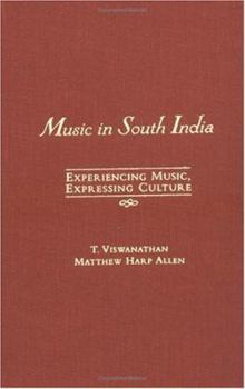 Hardcover Music in South India: The Karnatak Concert Tradition and Beyond: Experiencing Music, Expressing Culture [With CD (Audio)] Book