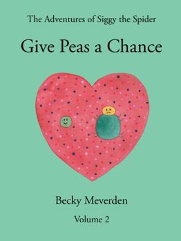 Paperback Give Peas a Chance (The Adventures of Siggy the Spider) Book
