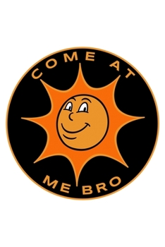 Come At Me Bro: Blank Lined Journal | Office Notebook | Writing Creativity | Meeting Notes | Documenting Quotes