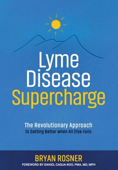 Paperback Lyme Disease Supercharge: The Revolutionary Approach to Getting Better When All Else Fails Book