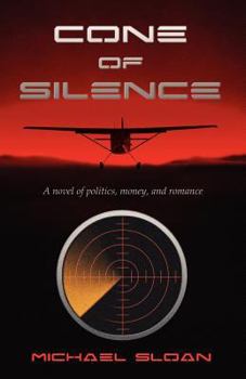 Paperback Cone of Silence: A Novel of Politics, Money, and Romance Book