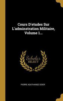 Hardcover Cours D'etudes Sur L'adminstration Militaire, Volume 1... [French] Book