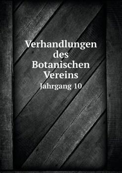 Paperback Verhandlungen des Botanischen Vereins Jahrgang 10 [German] Book