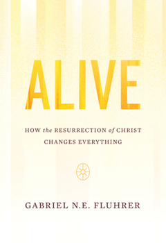 Paperback Alive: How the Resurrection of Christ Changes Everything Book