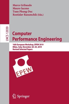 Paperback Computer Performance Engineering: 16th European Workshop, Epew 2019, Milan, Italy, November 28-29, 2019, Revised Selected Papers Book