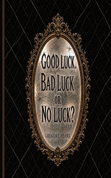Good Luck, Bad Luck or No Luck?