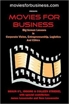 Hardcover Movies for Business: Big-Screen Lessons in Corporate Vision, Entrepreneurship, Logistics and Ethics Book