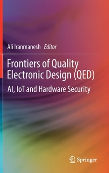 Hardcover Frontiers of Quality Electronic Design (Qed): Ai, Iot and Hardware Security Book