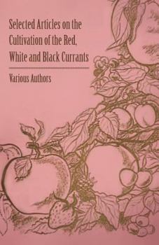 Paperback Selected Articles on the Cultivation of the Red, White and Black Currants Book