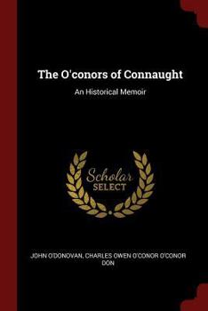 Paperback The O'conors of Connaught: An Historical Memoir Book