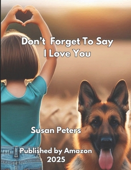 Paperback Don't Forget To Say I Love You Book