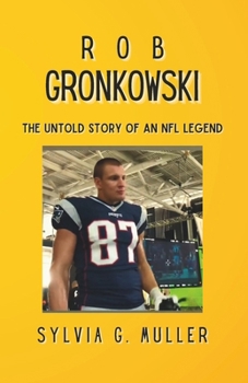 Paperback Rob Gronkowski: The Untold Story of an NFL Legend Book