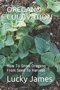 Paperback Oregano Cultivation: How To Grow Oregano From Seed To Harvest Book