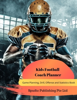Paperback Kids Football Coach Planner: Game Planning, Drill, Offense and Statistics Book