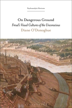 Paperback On Dangerous Ground: Freud's Visual Cultures of the Unconscious Book