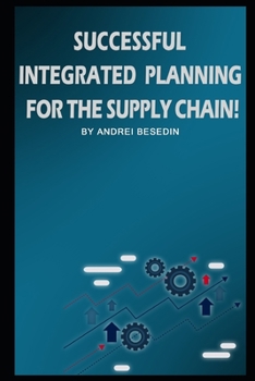 Paperback Successful Integrated Planning for the Supply Chain! Book