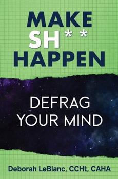 Paperback Make Sh*t Happen--Defrag Your Mind Book