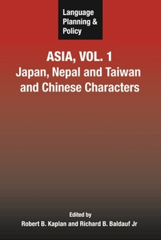 Hardcover Language Planning and Policy in Asia, Vol.1: Japan, Nepal and Taiwan and Chinese Characters Book