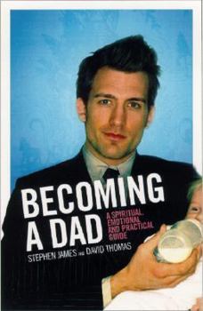 Paperback Becoming a Dad: A Spiritual, Emotional and Practical Guide Book