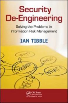Paperback Security De-Engineering: Solving the Problems in Information Risk Management Book