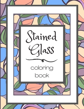 Paperback Stained Glass Coloring Book: Flower Nature Pattern Butterfly Mosaic Intricate Creative Design For Kid and Adult Relaxation Stress Relief Book