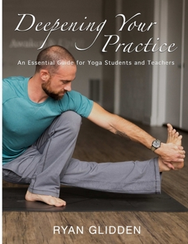 Paperback Deepening Your Practice: An Essential Guide for Yoga Students and Teachers Book