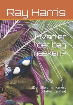 Paperback Hvad er der bag masken?: (Den lille amerikaners forfatter fra Pisa) [Danish] Book