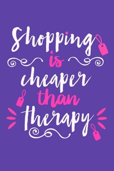 Paperback Shopping Is Cheaper Than Therapy: Blank Lined Notebook Journal: Gift for Makeup Artist Lovers Fashionista Women Teen Girls 6x9 - 110 Blank Pages - Pla Book