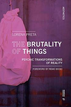 Paperback The Brutality of Things: Psychic Transformations of Reality Book