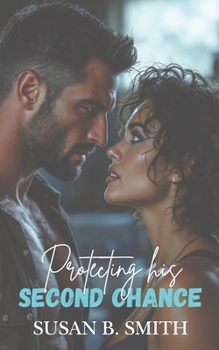 Paperback Protecting His Second Chance: A Small Town Second Chance Military Romance Book