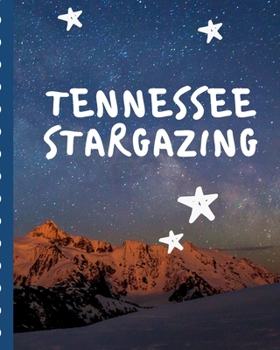 Paperback Tennessee Stargazing: Backyard Night Sky Astronomer Notebook - Lunar Moon - Outer Space Observations - Stars - Stargazing - Telescope - Back Book