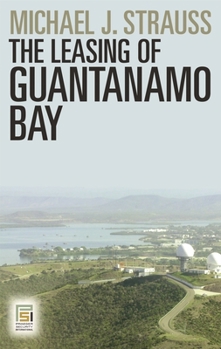 Hardcover The Leasing of Guantanamo Bay Book