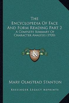 Paperback The Encyclopedia Of Face And Form Reading Part 2: A Complete Summary Of Character Analysis (1920) Book