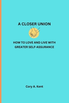 Paperback A Closer Union: How to Love and Live with Greater Self-Assurance Book