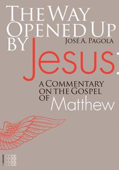Paperback The Way Opened Up by Jesus:: A Commentary on the Gospel of Matthew Book
