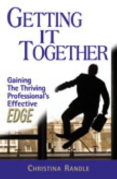 Paperback Getting It Together: Gaining The Thriving Professional's Effective EDGE Book