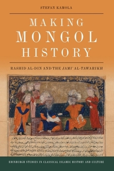 Paperback Making Mongol History: Rashid Al-Din and the Jamiʿ Al-Tawarikh Book