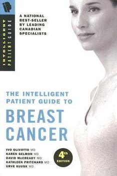 The Intelligent Patient Guide to Breast Cancer: All You Need to Know to Take an Active Part in Your Treatment